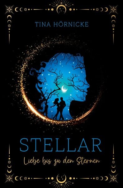 Stellar – Liebe bis zu den Sternen, Taschenbuch von Tina Hörnicke, Tredition, 978-3-384-33089-5