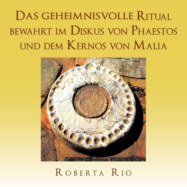 Produktbild: Das geheimnisvolle Ritual bewahrt im Diskus von Phaestos und dem Kernos von Malia