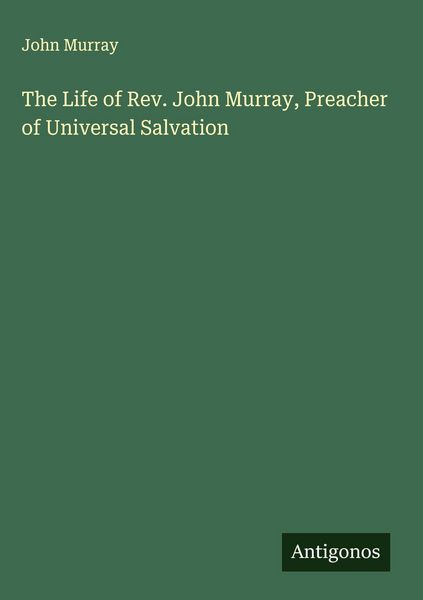 Produktbild: The Life of Rev. John Murray, Preacher of Universal Salvation