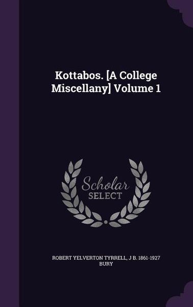 Produktbild: Kottabos. [A College Miscellany] Volume 1