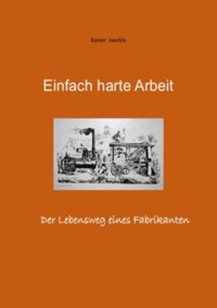 Einfach harte Arbeit, Taschenbuch von Rainer Jäckle, Epubli, 9783746765082