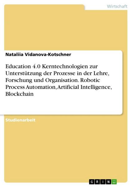 Produktbild: Education 4.0 Kerntechnologien zur Unterst&uuml;tzung der Prozesse in der Lehre, Forschung und Organisation. Robotic Process Automation, Artificial Intelli
