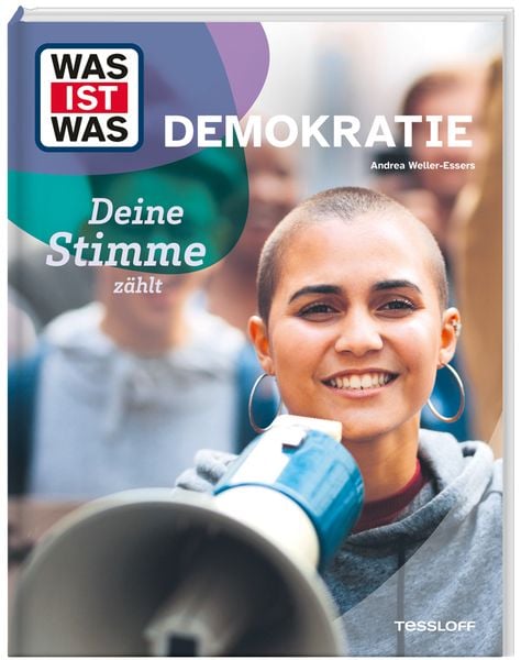 WAS IST WAS Demokratie. Deine Stimme zählt, Gebundene Ausgabe von Andrea Weller-Essers, Tessloff Verlag Ragnar Tessloff GmbH & Co. KG,
