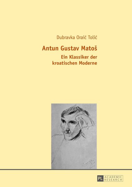Antun Gustav Matoš, Taschenbuch von Dubravka Oraic Tolic, Peter Lang GmbH, Internationaler Verlag der Wissenschaften, 9783631655627