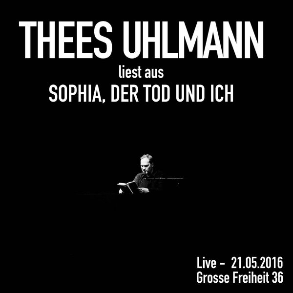 Sophia, der Tod und ich (Live - 21.05.2016, Grosse Freiheit 36)