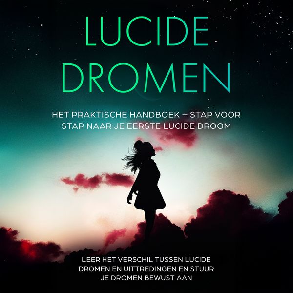 Produktbild: Lucide Dromen: Het Praktische Handboek &ndash; Stap voor Stap naar je Eerste Lucide Droom | Leer het verschil tussen lucide dromen en uittredingen en stuur je dromen bewust aan