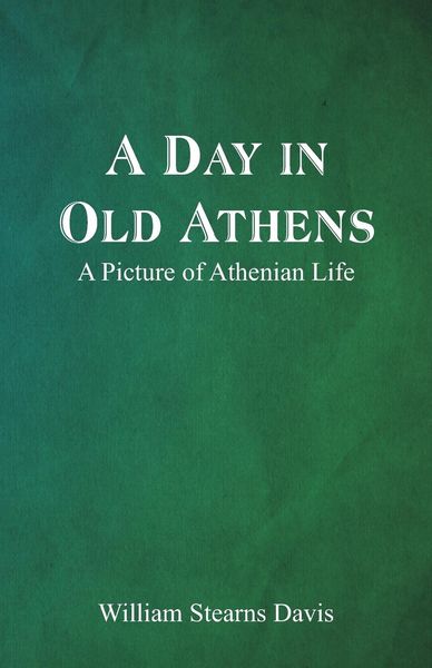 Produktbild: A Day in Old Athens; a Picture of Athenian Life