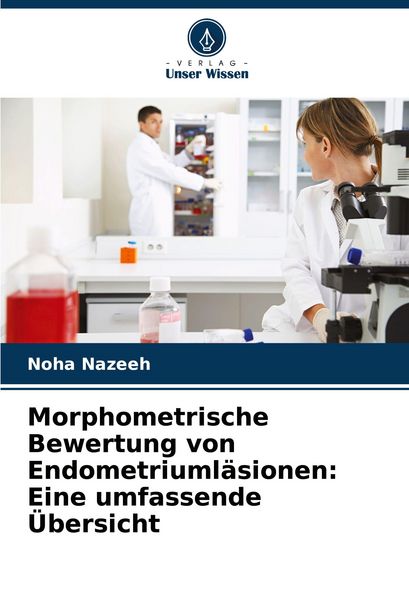 Produktbild: Morphometrische Bewertung von Endometriuml&auml;sionen: Eine umfassende &Uuml;bersicht