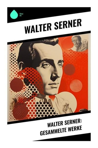 Produktbild: Walter Serner: Gesammelte Werke