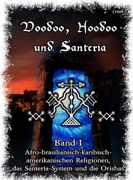 Produktbild: Voodoo, Hoodoo & Santer&iacute;a - Band 1 Afro-brasilianisch-karibisch-amerikanischen Religionen, das Santer&iacute;a-System & Orishas