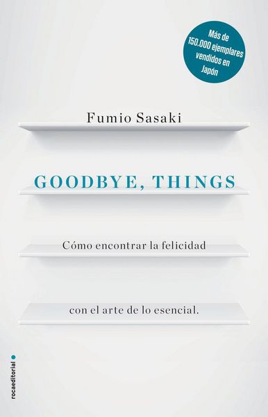 Produktbild: Goodbye, things : c&oacute;mo encontrar la felicidad con el arte de lo esencial