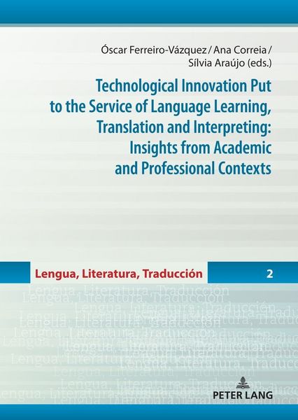 Produktbild: Technological Innovation Put to the Service of Language Learning, Translation and Interpreting: Insights from Academic and Professional Contexts