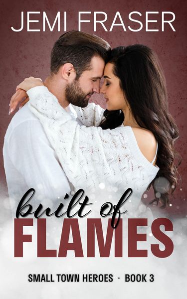 Produktbild: Built Of Flames (Small Town Heroes Romance, #3)