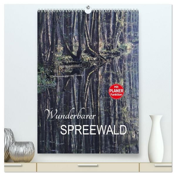 Wunderbarer Spreewald (hochwertiger Premium Wandkalender 2026 DIN A2 hoch), Kunstdruck in Hochglanz