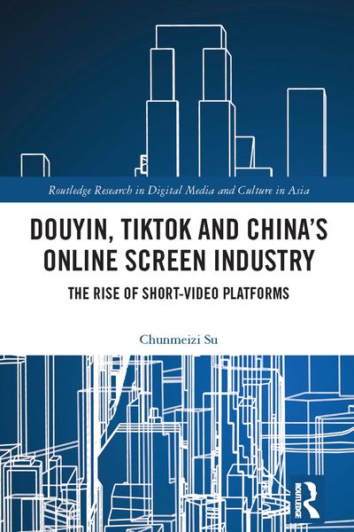Produktbild: Douyin, TikTok and China's Online Screen Industry