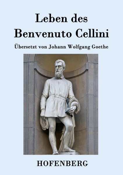 Produktbild: Leben des Benvenuto Cellini, florentinischen Goldschmieds und Bildhauers