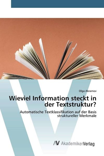 Wieviel Information steckt in der Textstruktur?, Taschenbuch von Olga Abramov, AV Akademikerverlag, 9783639882711