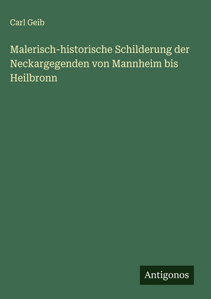 Produktbild: Malerisch-historische Schilderung der Neckargegenden von Mannheim bis Heilbronn
