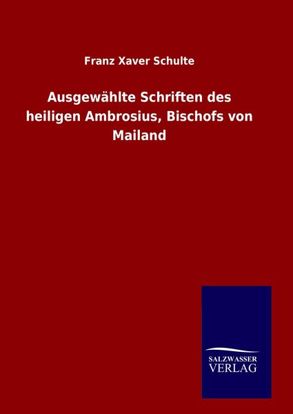 Produktbild: Ausgew&auml;hlte Schriften des heiligen Ambrosius, Bischofs von Mailand