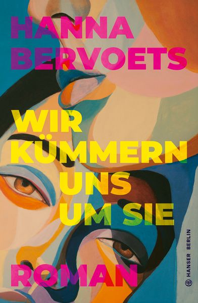 Wir kümmern uns um Sie, Gebundene Ausgabe von Hanna Bervoets, Hanser Berlin in Carl Hanser Verlag GmbH & Co. KG, 9783446282001
