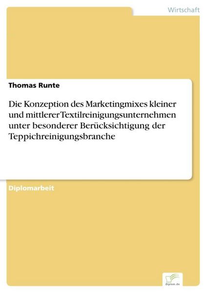 Produktbild: Die Konzeption des Marketingmixes kleiner und mittlerer Textilreinigungsunternehmen unter besonderer Ber&uuml;cksichtigung der Teppichreinigungsbranche