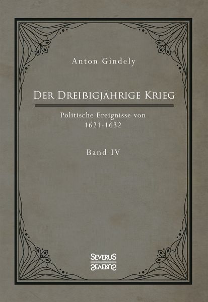 Produktbild: Der Dreißigjährige Krieg. Politische Ereignisse von 1622-1632. Band 4
