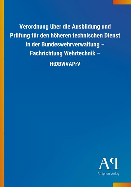 Produktbild: Verordnung &uuml;ber die Ausbildung und Pr&uuml;fung f&uuml;r den h&ouml;heren t