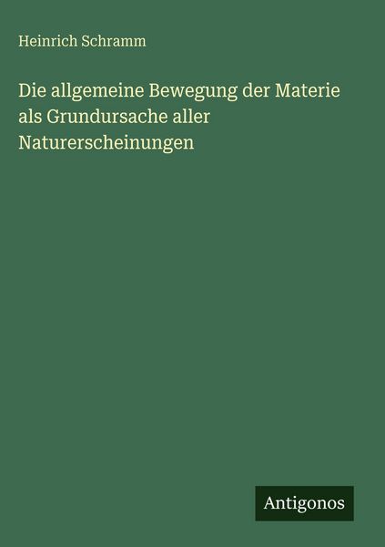 Produktbild: Die allgemeine Bewegung der Materie als Grundursache aller Naturerscheinungen