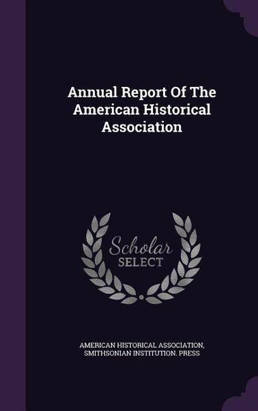 Produktbild: Annual Report Of The American Historical Association