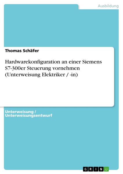 Produktbild: Hardwarekonfiguration an einer Siemens S7-300er Steuerung vornehmen (Unterweisung Elektriker / -in)