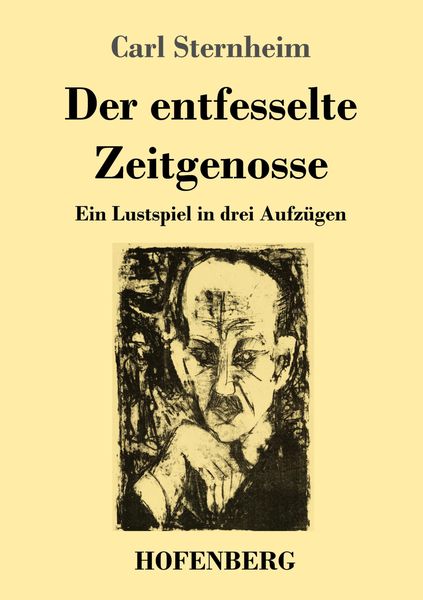Der entfesselte Zeitgenosse, Taschenbuch von Carl Sternheim, Henricus - Edition Deutsche Klassik, 9783743747906
