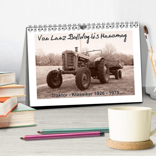 Produktbild: Von Lanz Bulldog bis Hanomag Traktor - Klassiker 1926 - 1975 (Tischkalender 2026 DIN A5 quer), CALVENDO Monatskalender