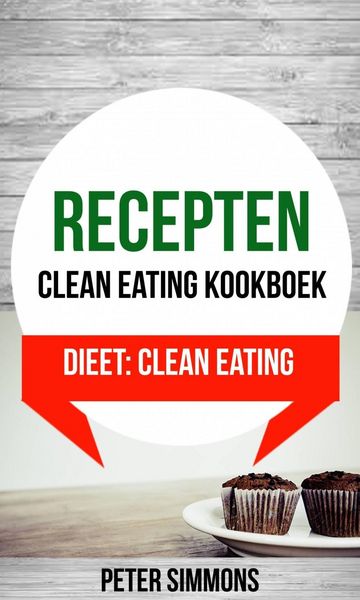 Produktbild: Recepten: Clean eating kookboek (Dieet: Clean Eating)