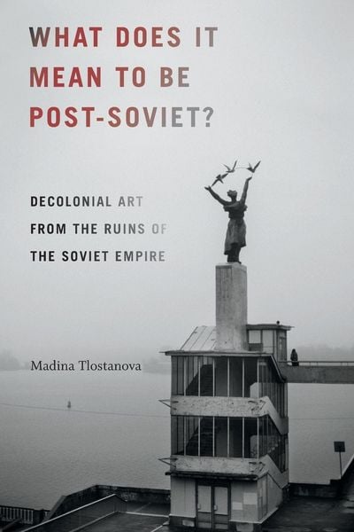 Produktbild: What Does It Mean to Be Post-Soviet?