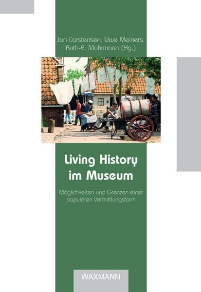 Living History im Museum, Taschenbuch von Jan Carstensen , Uwe Meiners , Ruth-Elisabeth Mohrmann, Waxmann Verlag GmbH, 9783830920298