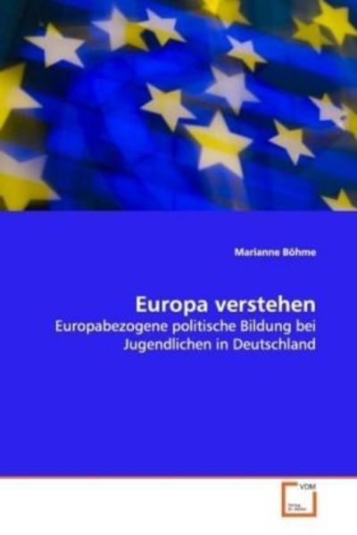 Böhme, M: Europa verstehen, Taschenbuch von Marianne Böhme, VDM, 9783639119732