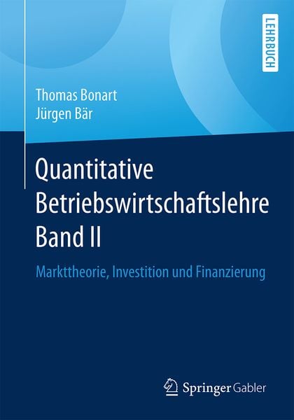 Quantitative Betriebswirtschaftslehre Band II, Taschenbuch von Thomas Bonart , Jürgen Bär, Springer Fachmedien Wiesbaden GmbH, 9783658225087