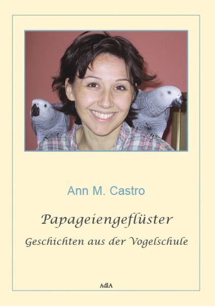 Papageiengeflüster, Taschenbuch von Ann M. Castro, Die Vogelschule, 9783939770282