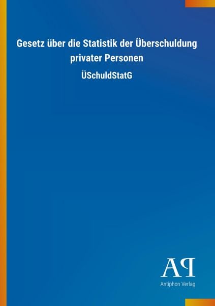 Produktbild: Gesetz &uuml;ber die Statistik der &Uuml;berschuldung privater Persone