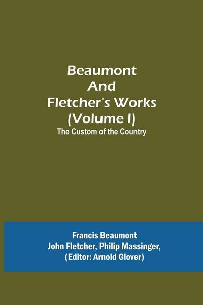 Produktbild: Beaumont and Fletcher's Works (Volume I) The Custom of the Country