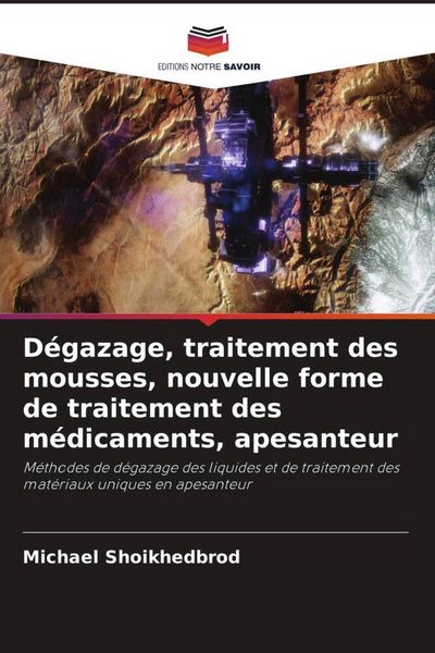 Produktbild: D&eacute;gazage, traitement des mousses, nouvelle forme de traitement des m&eacute;dicaments, apesanteur