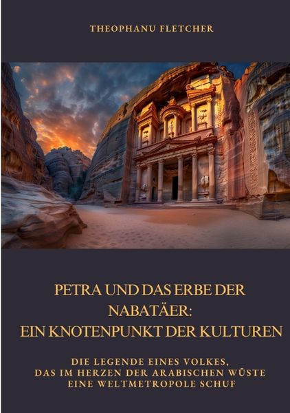 Petra und das Erbe der Nabatäer: Ein Knotenpunkt der Kulturen, Taschenbuch von Theophanu Fletcher, Tredition, 9783384402417