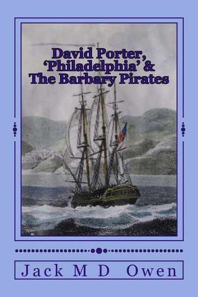 Produktbild: David Porter, Philadelphia & The Barbary Pirates: Lieutenant Porter on the Shores of Tripoli