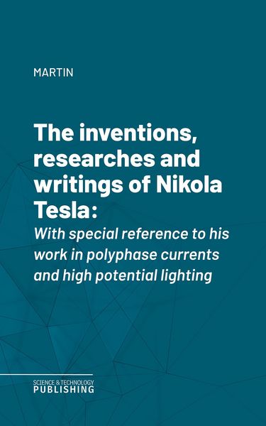 Produktbild: The inventions, researches and writings of Nikola Tesla