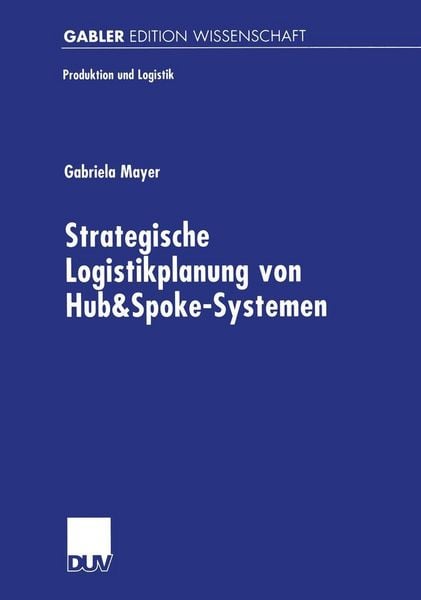 Produktbild: Strategische Logistikplanung von Hub&Spoke-Systemen