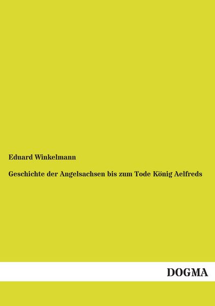 Produktbild: Geschichte der Angelsachsen bis zum Tode K&ouml;nig Aelfreds