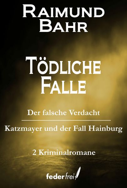 Produktbild: T&ouml;dliche Falle: Der falsche Verdacht und Katzmeyer und der Fall Hainburg