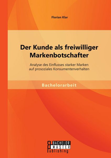Produktbild: Der Kunde als freiwilliger Markenbotschafter: Analyse des Einflusses starker Marken auf prosoziales Konsumentenverhalten