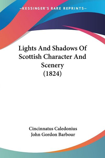 Produktbild: Lights And Shadows Of Scottish Character And Scenery (1824)