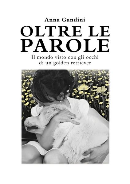 Produktbild: Oltre le parole. Il mondo visto con gli occhi di un golden retriever